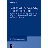 City of Caesar, City of God: Constantinople and Jerusalem in Late Antiquity