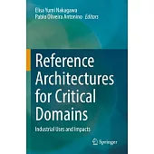 Reference Architectures for Critical Domains: Industrial Uses and Impacts