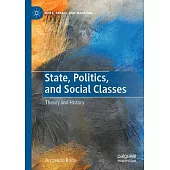 State, Politics, and Social Classes: Theory and History