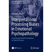 Interpretational Processing Biases in Emotional Psychopathology: From Experimental Investigation to Clinical Practice