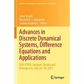 Advances in Discrete Dynamical Systems, Difference Equations and Applications: 26th Icdea, Sarajevo, Bosnia and Herzegovina, July 26-30, 2021