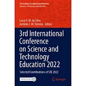 3rd International Conference on Science and Technology Education 2022: Selected Contributions of Ste 2022