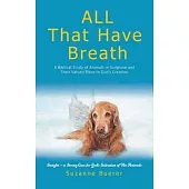 ALL That Have Breath: A Biblical Study of Animals in Scripture and Their Valued Place in God’s Creation