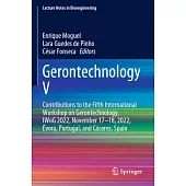 Gerontechnology V: Contributions to the Fifth International Workshop on Gerontechnology, Iwog 2022, November 17-18, 2022, Évora, Portugal