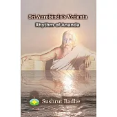 Sri Aurobindo’s Vedanta: Rhythm of Ananda