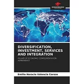 Diversification, Investment, Services and Integration