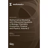 Mathematical Modeling with Differential Equations in Biology, Chemistry, Economics, Finance and Physics, Volume 2
