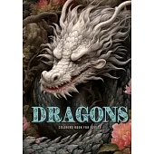 Dragons Coloring Book for Adults: Dragons Coloring Book for Adults Grayscale Dragon Coloring Book mystic magical coloring book 52P