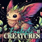Fantastic Creatures Coloring Book for Adults 2: cute Creatures Coloring Book Grayscale cute Monsters Coloring Book for Adults Fantasy Beasts Coloring