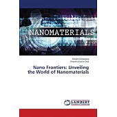 Nano Frontiers: Unveiling the World of Nanomaterials