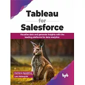 Tableau for Salesforce: Visualise data and generate insights with the leading platforms for data analytics (English Edition)