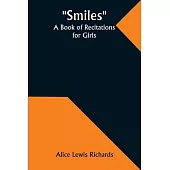 Smiles: A Book of Recitations for Girls
