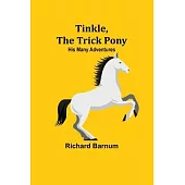 Tinkle, The Trick Pony: His Many Adventures