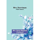 Mrs. Dorriman: A Novel. Volume 2