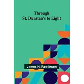 Through St. Dunstan’s to Light