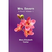 Mrs. Severn: A Novel, Vol. 1