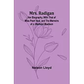 Mrs. Radigan: Her Biography, with that of Miss Pearl Veal, and the Memoirs of J. Madison Mudison