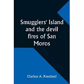 Smugglers’ Island and the devil fires of San Moros