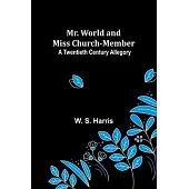Mr. World and Miss Church-Member: A Twentieth Century Allegory