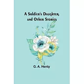 A Soldier’s Daughter, and Other Stories