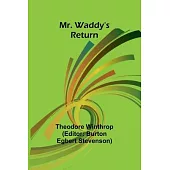 Mr. Waddy’s Return