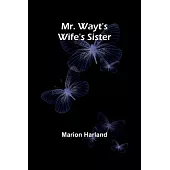 Mr. Wayt’s Wife’s Sister