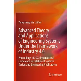 Advanced Theory and Applications of Engineering Systems Under the Framework of Industry 4.0: Proceedings of 2022 International Conference on Intellige