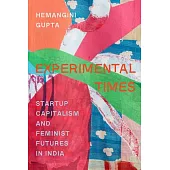 Experimental Times: Startup Capitalism and Feminist Futures in India