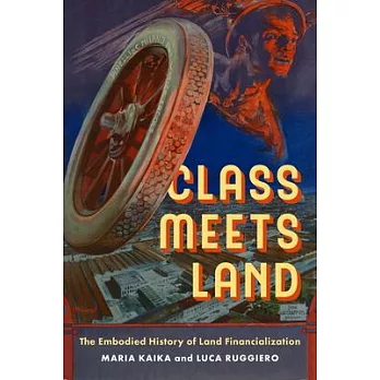 Class Meets Land: The Embodied History of Land Financialization