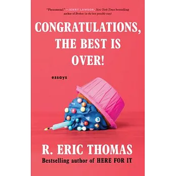 Congratulations, the Best Is Over!: Essays