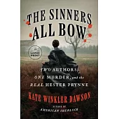 The Sinners All Bow: Two Authors, One Murder, and the Real Hester Prynne