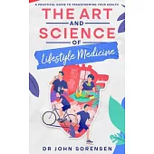 The Art and Science of Lifestyle Medicine: A Practical Guide to Transforming Your Health