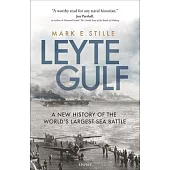 Leyte Gulf: A New History of the World’s Largest Sea Battle