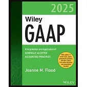 Wiley GAAP 2025: Interpretation and Application of Generally Accepted Accounting Principles