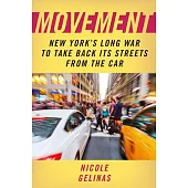 Movement: New York’s Long War to Take Back Its Streets from the Car