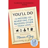 You’ll Do: A History of Marrying for Reasons Other Than Love