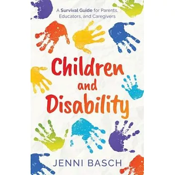 Children and Disability: A Survival Guide for Parents, Educators, and Caregivers