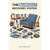 The Burnout Recovery System: Your Individualized Path To Reclaiming Your Energy, Creativity and Flow