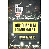 Our Quantum Entanglement: A pocket poem