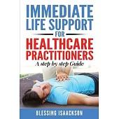 Immediate Life Support for healthcare Practitioners: A Step-By-Step Guide