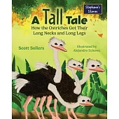 A Tall Tale: How the Ostriches Got Their Long Necks and Long Legs