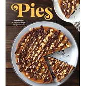 Pies: A Celebration of Pie from Simple to Spectacular