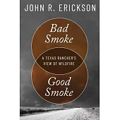 Bad Smoke, Good Smoke: A Texas Rancher’s View of Wildfire