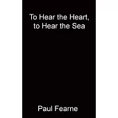 To Hear the Heart, to Hear the Sea