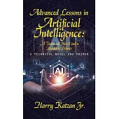 Advanced Lessons in Artificial Intelligence: A Technical Novel and a Readable Primer: A Technical Novel and Primer