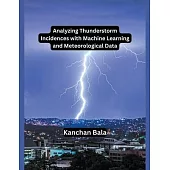 Analyzing Thunderstorm Incidences with Machine Learning and Meteorological Data