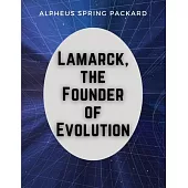 Lamarck, the Founder of Evolution