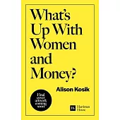 What’s Up with Women and Money?: How to Do All the Financial Stuff You’ve Been Avoiding