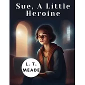 Sue, A Little Heroine