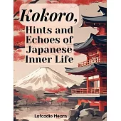 Kokoro, Hints and Echoes of Japanese Inner Life